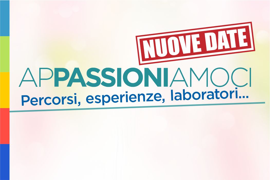 APPASSIONIAMOCI: PERCORSI, ESPERIENZE, LABORATORI